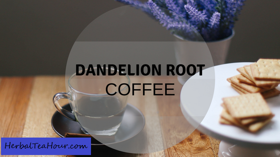 dandelion root coffee
