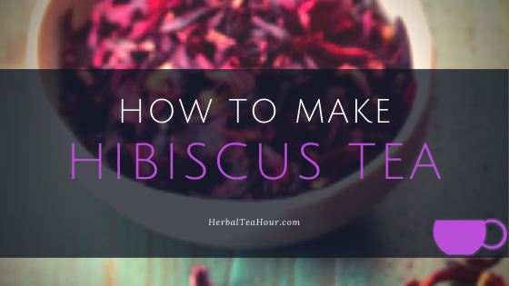How to Make Hibiscus Tea